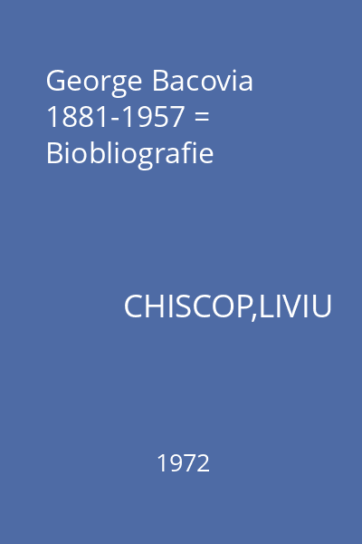 George Bacovia 1881-1957 = Biobliografie