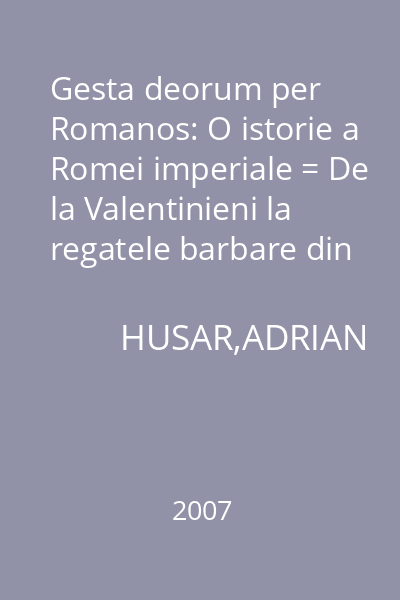 Gesta deorum per Romanos: O istorie a Romei imperiale = De la Valentinieni la regatele barbare din Occident
