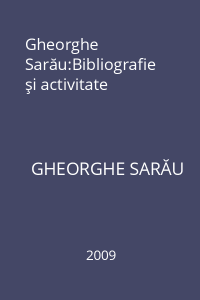Gheorghe Sarău:Bibliografie şi activitate
