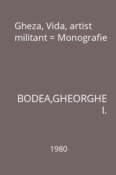 Gheza, Vida, artist militant = Monografie