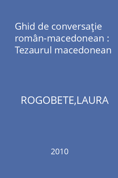 Ghid de conversaţie român-macedonean : Tezaurul macedonean