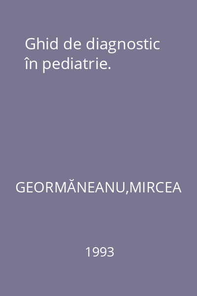 Ghid de diagnostic în pediatrie.