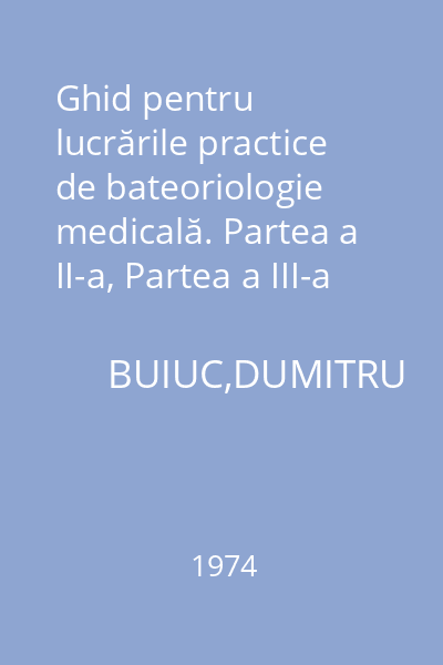 Ghid pentru lucrările practice de bateoriologie medicală. Partea a II-a, Partea a III-a