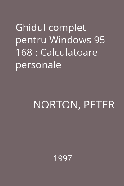 Ghidul complet pentru Windows 95 168 : Calculatoare personale