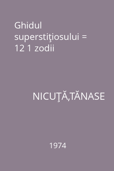Ghidul superstiţiosului = 12 1 zodii