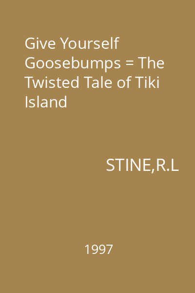 Give Yourself Goosebumps = The Twisted Tale of Tiki Island