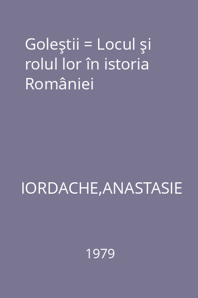 Goleştii = Locul şi rolul lor în istoria României