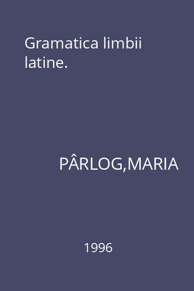 Gramatica limbii latine.
