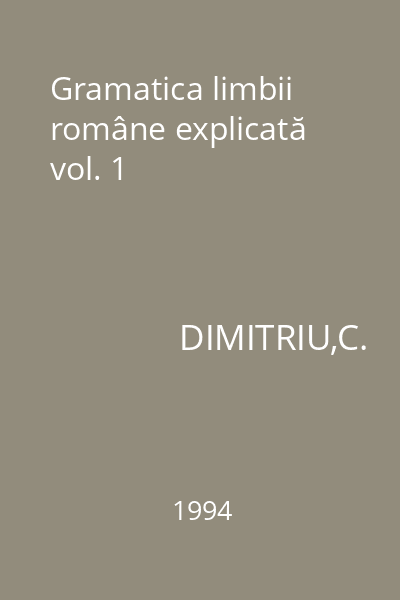 Gramatica limbii române explicată vol. 1