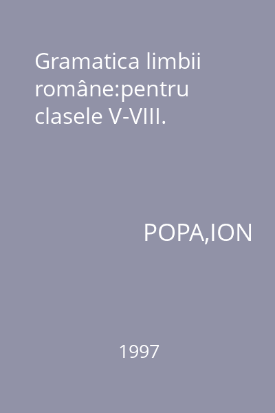 Gramatica limbii române:pentru clasele V-VIII.