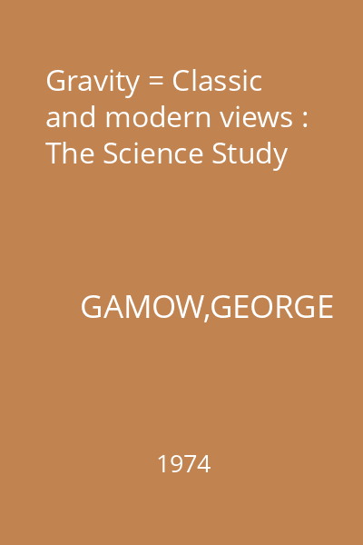 Gravity = Classic and modern views : The Science Study
