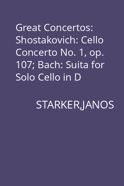 Great Concertos: Shostakovich: Cello Concerto No. 1, op. 107; Bach: Suita for Solo Cello in D minor; Haydn: Cello Concerto Nr. 1 in C major; Couperin: Pieces en concert CD 6 : 10 CD Audio CD 6