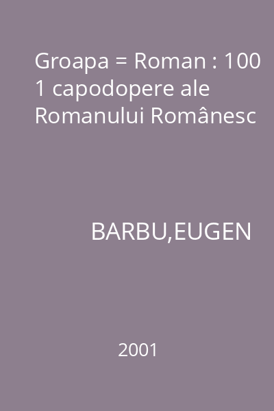 Groapa = Roman : 100 1 capodopere ale Romanului Românesc