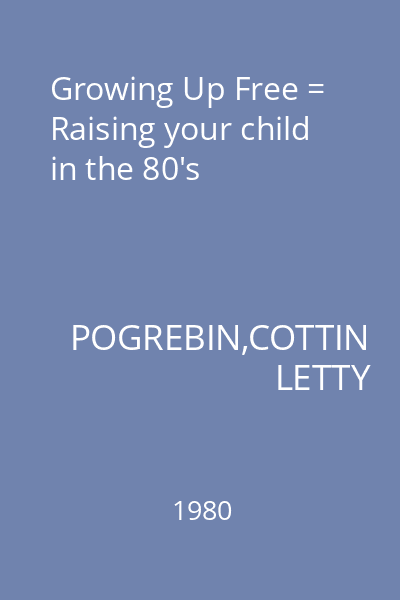 Growing Up Free = Raising your child in the 80's