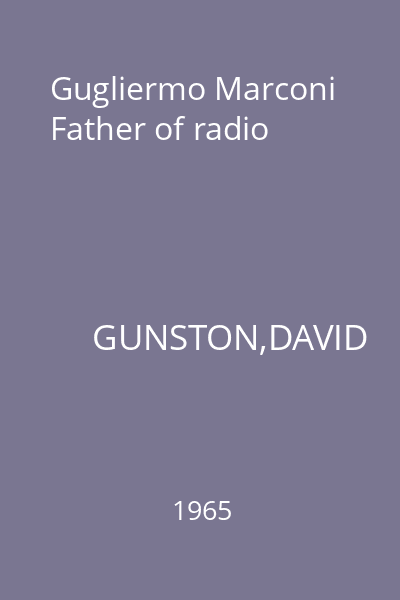 Gugliermo Marconi Father of radio