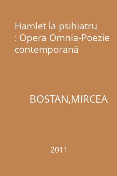Hamlet la psihiatru : Opera Omnia-Poezie contemporană