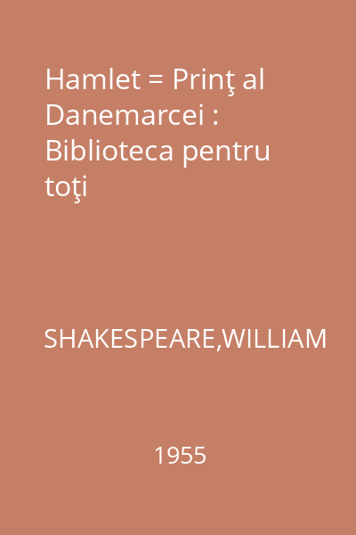 Hamlet = Prinţ al Danemarcei : Biblioteca pentru toţi