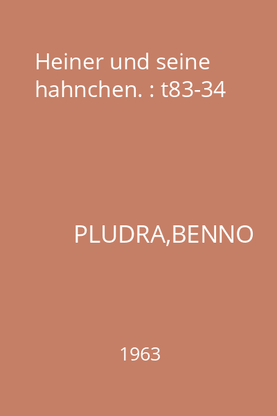 Heiner und seine hahnchen. : t83-34