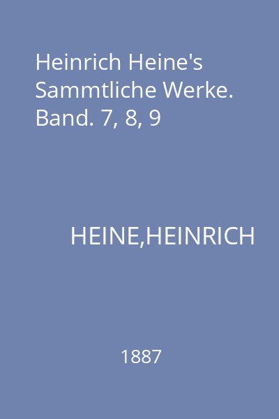 Heinrich Heine's Sammtliche Werke. Band. 7, 8, 9