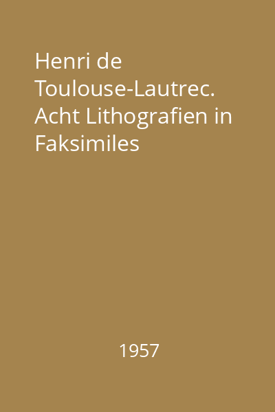 Henri de Toulouse-Lautrec. Acht Lithografien in Faksimiles