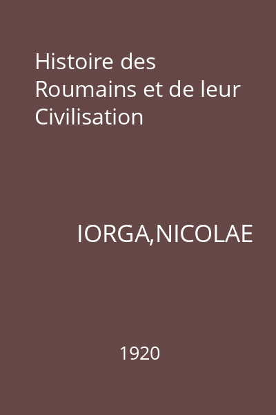 Histoire des Roumains et de leur Civilisation