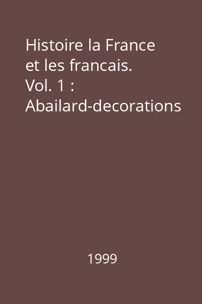 Histoire la France et les francais. Vol. 1 : Abailard-decorations