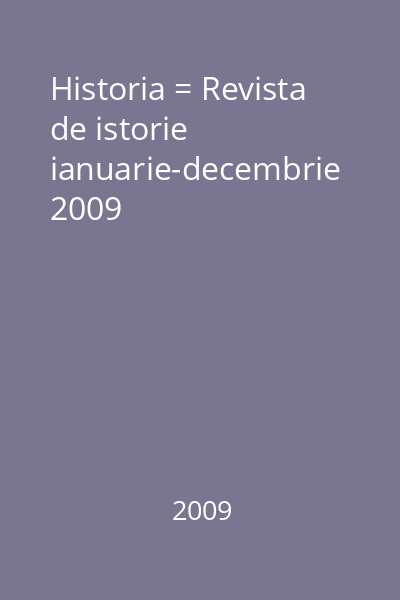 Historia = Revista de istorie ianuarie-decembrie 2009