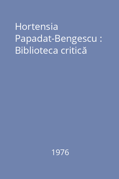 Hortensia Papadat-Bengescu : Biblioteca critică