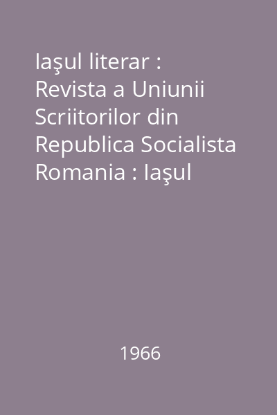 Iaşul literar : Revista a Uniunii Scriitorilor din Republica Socialista Romania : Iaşul literar