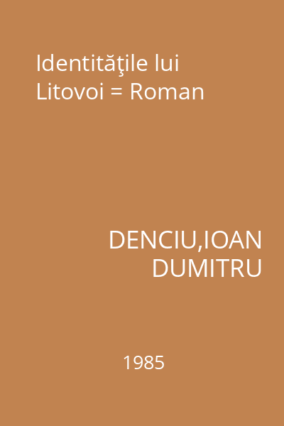 Identităţile lui Litovoi = Roman