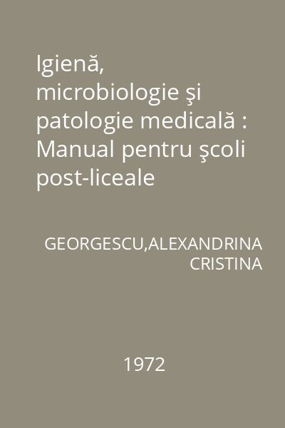 Igienă, microbiologie şi patologie medicală : Manual pentru şcoli post-liceale