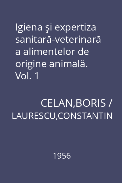 Igiena şi expertiza sanitară-veterinară a alimentelor de origine animală. Vol. 1