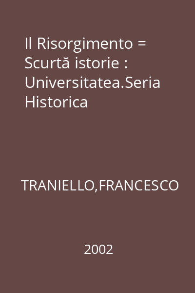 Il Risorgimento = Scurtă istorie : Universitatea.Seria Historica