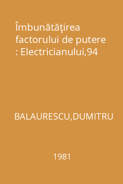 Îmbunătăţirea factorului de putere : Electricianului,94