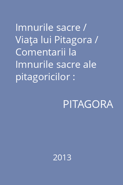 Imnurile sacre / Viaţa lui Pitagora / Comentarii la Imnurile sacre ale pitagoricilor : Cărţi fundamentale