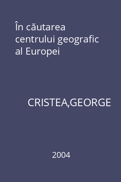 În căutarea centrului geografic al Europei