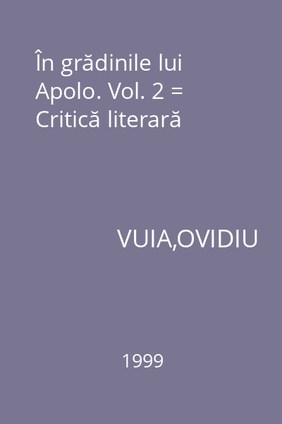 În grădinile lui Apolo. Vol. 2 = Critică literară
