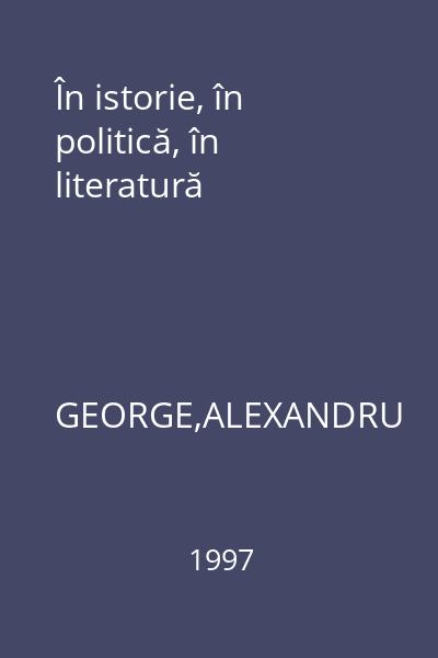 În istorie, în politică, în literatură