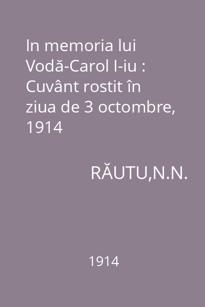In memoria lui Vodă-Carol I-iu : Cuvânt rostit în ziua de 3 octombre, 1914