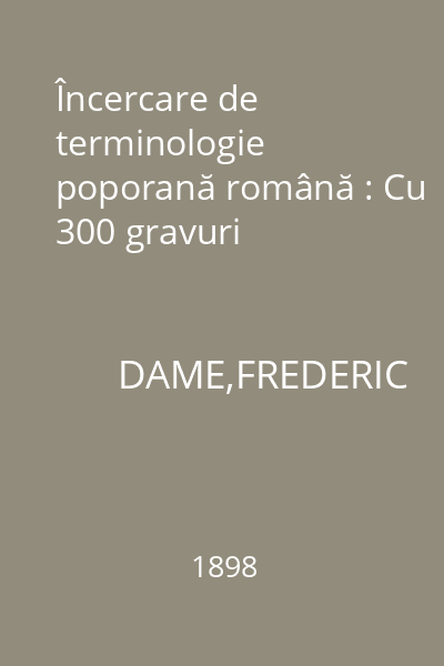 Încercare de terminologie poporană română : Cu 300 gravuri