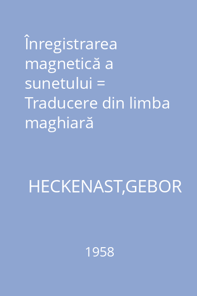 Înregistrarea magnetică a sunetului = Traducere din limba maghiară