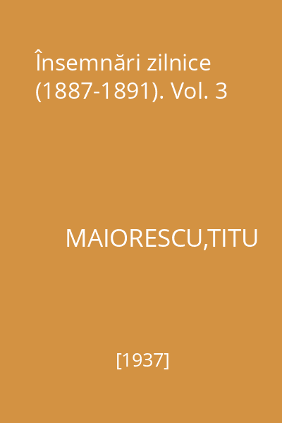 Însemnări zilnice (1887-1891). Vol. 3