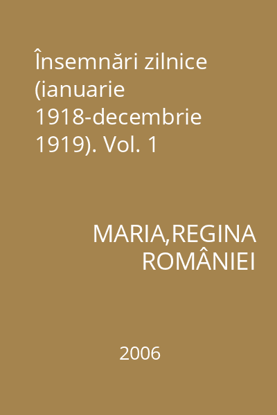 Însemnări zilnice (ianuarie 1918-decembrie 1919). Vol. 1
