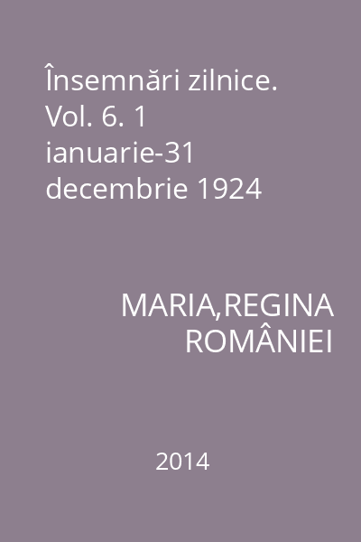 Însemnări zilnice. Vol. 6. 1 ianuarie-31 decembrie 1924