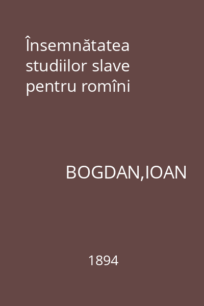 Însemnătatea studiilor slave pentru romîni
