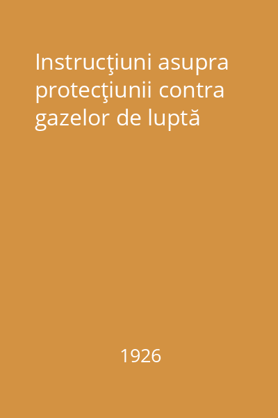 Instrucţiuni asupra protecţiunii contra gazelor de luptă