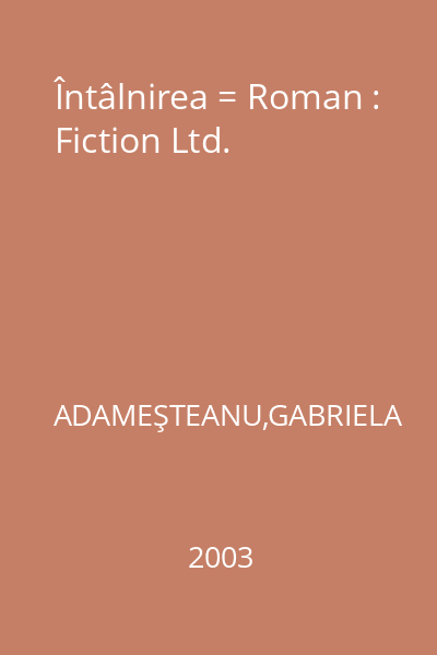 Întâlnirea = Roman : Fiction Ltd.