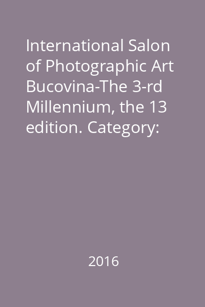 International Salon of Photographic Art Bucovina-The 3-rd Millennium, the 13 edition. Category: Digital Images Dig, Sections: Open Nature