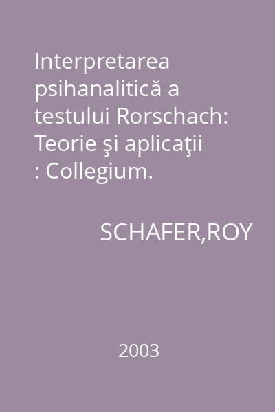 Interpretarea psihanalitică a testului Rorschach: Teorie şi aplicaţii : Collegium. Psihologie