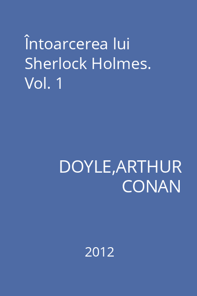 Întoarcerea lui Sherlock Holmes. Vol. 1